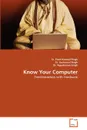 Know Your Computer - Er Preet Kanwal Singh, Er Gurkamal Singh, Ripudaman Singh