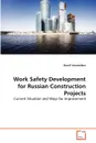 Work Safety Development for Russian Construction Projects - Daniil Vorotnikov