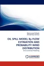 Oil Spill Model by Flow Estimation and Probability Wind Distribution - Mohammad Ali Badri, Ahmad Reza Azimian