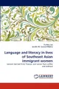 Language and Literacy in Lives of Southeast Asian Immigrant Women - Yu-Hsiu Lee, Serafin M. Coronel-Molina