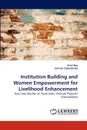 Institution Building and Women Empowerment for Livelihood Enhancement - Amit Roy, Suhrita Chakrabarty