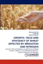 Growth, Yield and Efficiency of Wheat Affected by Irrigation and Nitrogen - Muhammad Asif, Amjed Ali, Muhammad Arif