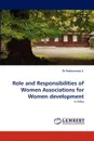 Role and Responsibilities of Women Associations for Women Development - Dr Padmamma S, Dr Padmamma S.