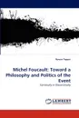 Michel Foucault. Toward a Philosophy and Politics of the Event - Rowan Tepper