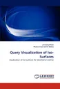 Query Visualization of Iso-Surfaces - prasad pokala, Muhammad Zahid Abbas