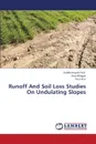 Runoff And Soil Loss Studies On Undulating Slopes - Patil Siddhivinayak, Bhagat Arun, Atre Atul