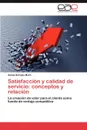Satisfaccion y Calidad de Servicio. Conceptos y Relacion - Amaia Ba Ales Mallo, Amaia Banales Mallo