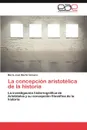 La Concepcion Aristotelica de La Historia - Mar a. Jos Mart N. Velasco, Maria Jose Martin Velasco