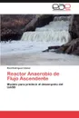 Reactor Anaerobio de Flujo Ascendente - Ra L. Rodr Guez G. Mez, Raul Rodriguez Gomez