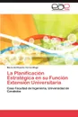 La Planificacion Estrategica En Su Funcion Extension Universitaria - Mar a. Del Rosario Torres Mago, Maria Del Rosario Torres Mago