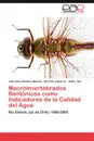 Macroinvertebrados Bentonicos Como Indicadores de La Calidad del Agua - Jos Isaac Ram Rez-Mac as, Ricardo Figueroa, Jaime Rau