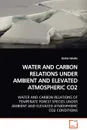 WATER AND CARBON RELATIONS UNDER AMBIENT AND ELEVATED  ATMOSPHERIC CO2 - Karina Schafer
