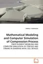 Mathematical Modeling and Computer Simulation of  Compression Process - Andreiy I. Kondrat'yev