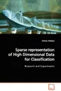 Sparse representation of High Dimensional Data for  Classification - Salman Siddiqui