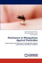 Resistance in Mosquitoes Against Pesticides - Muhammad Zaheer Khan, Muhammad Arshad Azmi, Saima Siddiqui