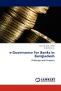 e-Governance for Banks in Bangladesh - A. K. M. Zaidi Satter, Shibli Shahriar