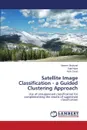 Satellite Image Classification - A Guided Clustering Approach - Shahzad Naeem, Iqbal Sajid, Daud Asim