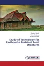 Study of Technology for Earthquake Resistant Rural Structures - Shukla Saumya, Bhadauria P. K. S., Singh Himanchal