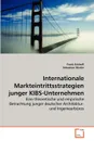 Internationale Markteintrittsstrategien junger KIBS-Unternehmen - Eckhoff Frank, Martin Sebastian