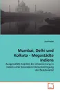 Mumbai, Delhi und Kolkata - Megastadte Indiens - Axel Prokof