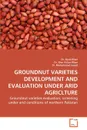 Groundnut Varieties Development and Evaluation Under Arid Agriclture - Dr Ayub Khan, Sher Aslam Khan, Muhammad Saeed