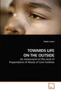 TOWARDS LIFE ON THE OUTSIDE - Walter James