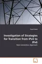 Investigation of Strategies for Transition from IPv4 to IPv6 - Yousaf Saeed