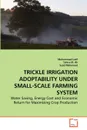 TRICKLE IRRIGATION ADOPTABILITY UNDER SMALL-SCALE FARMING SYSTEM - Muhammad Latif, Tahira M. Ali, Sajid Mahmood