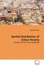 Spatial Distribution of Urban Poverty - Kazi Saiful Islam