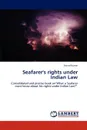 Seafarer's rights under Indian Law - Arvind Kumar