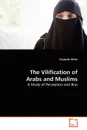 The Vilification of Arabs and Muslims - Elizabeth White