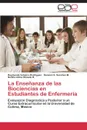 La Ensenanza de Las Biociencias En Estudiantes de Enfermeria - Velasco-Rodriguez Raymundo, Sanchez M. Denison S., Olmedo B. Bertha Alicia