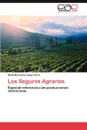 Los Seguros Agrarios - David Bernardo L. Pez Lluch, David Bernardo Lopez Lluch