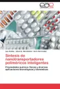 Sintesis de Nanotransportadores Polimericos Inteligentes - Issa Katime, Eduardo Mendiz Bal, Saira Hern Ndez