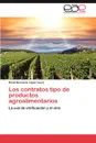 Los Contratos Tipo de Productos Agroalimentarios - David Bernardo L. Pez Lluch, David Bernardo Lopez Lluch