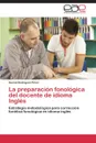 La Preparacion Fonologica del Docente de Idioma Ingles - Rodriguez Perez Geonel