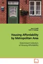 Housing Affordability by Metropolitan Area  Determinant Indicators of Housing Affordability - Amy H. Wolff, Keith G. Debbage