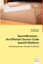 SearchBrowser - An Efficient Source Code Search Platform - Ben Hermann, Conrad Müller