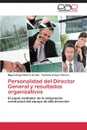 Personalidad del Director General y Resultados Organizativos - Suarez Acosta Miguel Angel, Araujo Cabrera Yasmina