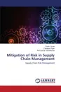 Mitigation of Risk in Supply Chain Management - Gupta Girish, Tiger Chitrakant, Vishvakarma Amit Kumar