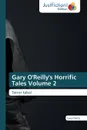 Gary O.Reilly.s Horrific Tales Volume 2 - O'Reilly Gary