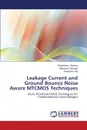 Leakage Current and Ground Bounce Noise Aware Mtcmos Techniques - Sharma Shashikant, Pattanaik Manisha, Raj Balwinder