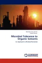 Microbial Tolerance to Organic Solvents - Harmanjit Kaur Goindi, Shilpa Dhiman