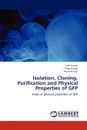 Isolation, Cloning, Purification and Physical Properties of Gfp - Lalit Kumar, Vinay Kumar, Arvind Kumar