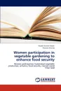 Women Participation in Vegetable Gardening to Enhance Food Security - Shamim Hasan Shaikh, Sharine Shamira