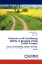 Heterosis and Combining Ability in Brassica Using Diallel Crosses - Naushad Ali Turi, Razi Uddin, Ayub Khan