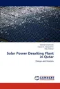 Solar Power Desalting Plant in Qatar - Mohamed Darwish, Hassan K. Abdulrahim, Rabi Mohtar