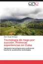 Tecnologia de Riego Por Succion. Primeras Experiencias En Cuba - P. Vel Vargas Rodr Guez, Pavel Vargas Rodriguez