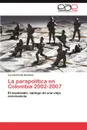 La Parapolitica En Colombia 2002-2007 - Lorena Pardo S. Nchez