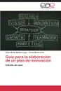 Guia para la elaboracion de un plan de innovacion - Medina López Pedro Martin, Mariscal Ch. Teresa